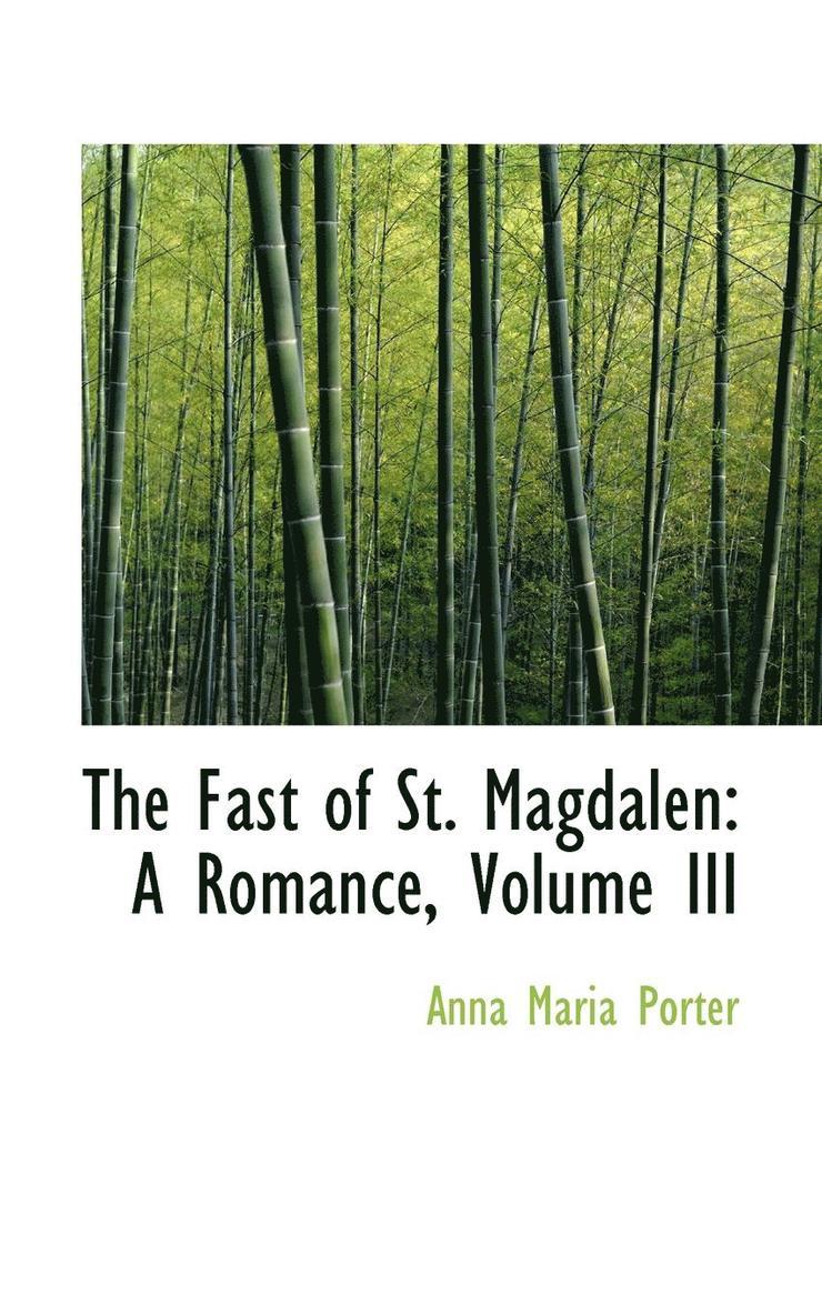 The Fast of St. Magdalen: A Romance, Volume III