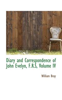 bokomslag Diary and Correspondence of John Evelyn, F.R.S, Volume IV