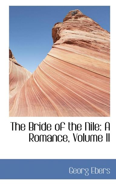 Georg Ebers - The Bride of the Nile: A Romance, Volume II, Häftad