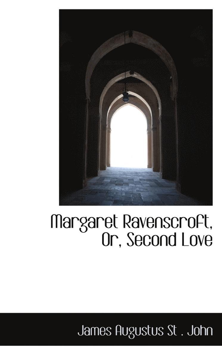 Margaret Ravenscroft, Or, Second Love 1