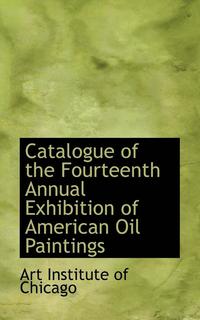 bokomslag Catalogue of the Fourteenth Annual Exhibition of American Oil Paintings