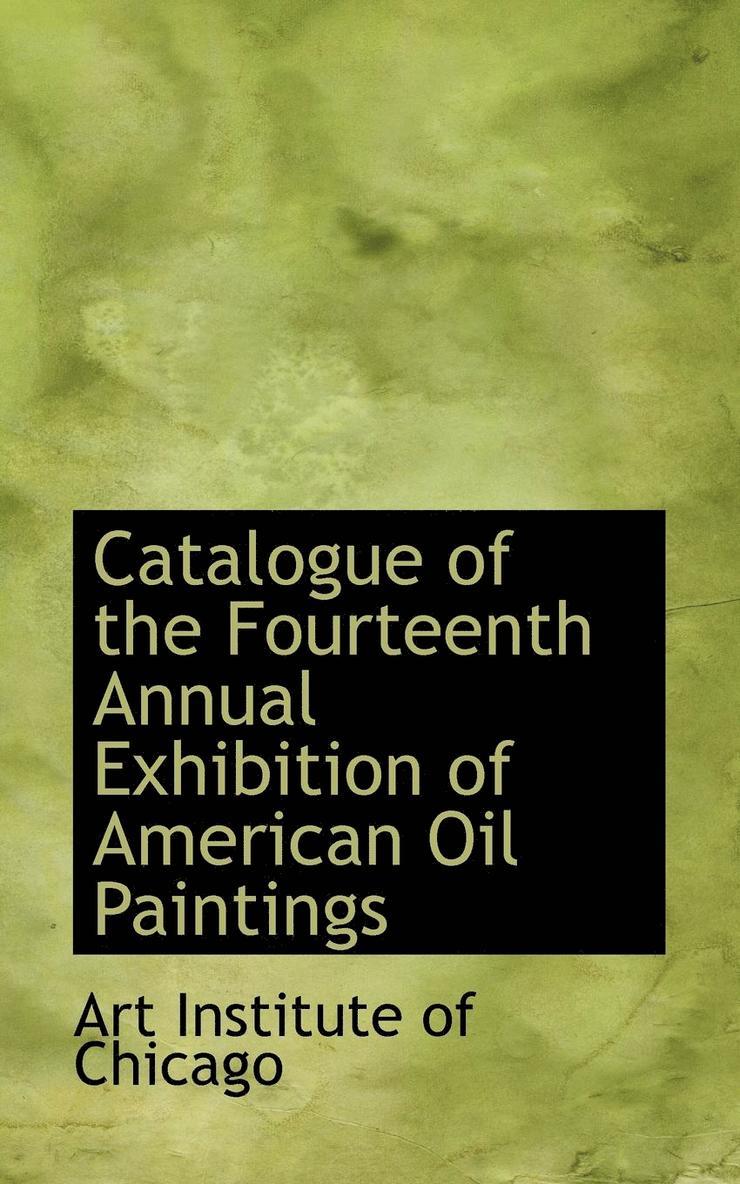 Catalogue of the Fourteenth Annual Exhibition of American Oil Paintings 1