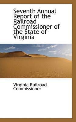 bokomslag Seventh Annual Report of the Railroad Commissioner of the State of Virginia