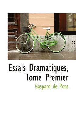 bokomslag Essais Dramatiques, Tome Premier