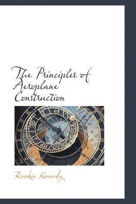 The Principles of Aeroplane Construction 1