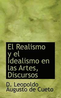 bokomslag El Realismo y El Idealismo En Las Artes, Discursos