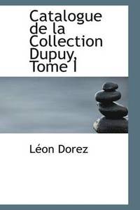 bokomslag Catalogue de La Collection Dupuy, Tome I