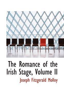 bokomslag The Romance of the Irish Stage, Volume II