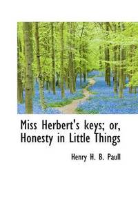 bokomslag Miss Herbert's Keys; Or, Honesty in Little Things