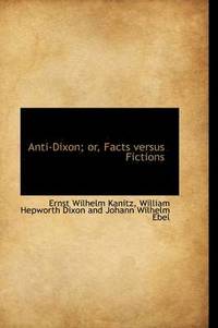 bokomslag Anti-Dixon; or, Facts versus Fictions