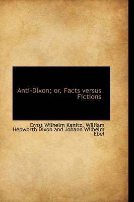 bokomslag Anti-Dixon; or, Facts versus Fictions