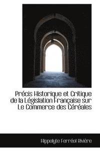 bokomslag Prcis Historique et Critique de la Lgislation Franaise sur Le Commerce des Crales