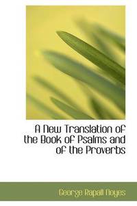 bokomslag A New Translation of the Book of Psalms and of the Proverbs