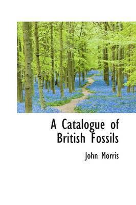 John Morris - A Catalogue of British Fossils, Häftad