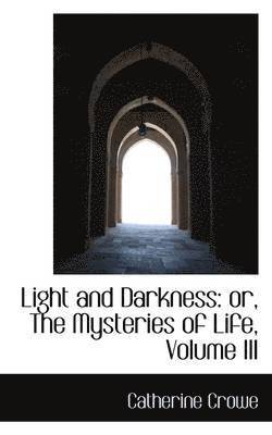 Catherine Crowe - Light and Darkness, Inbunden