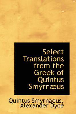 bokomslag Select Translations from the Greek of Quintus Smyrnæus