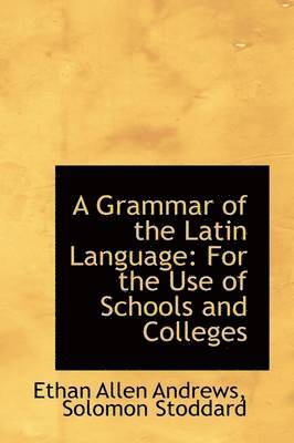 A Grammar of the Latin Language 1