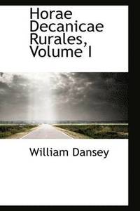 bokomslag Horae Decanicae Rurales, Volume I