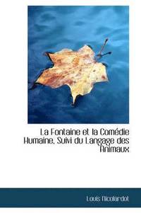 bokomslag La Fontaine Et La Com Die Humaine, Suivi Du Langage Des Animaux