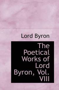 bokomslag The Poetical Works of Lord Byron, Vol. VIII