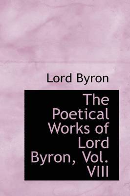 The Poetical Works of Lord Byron, Vol. VIII 1