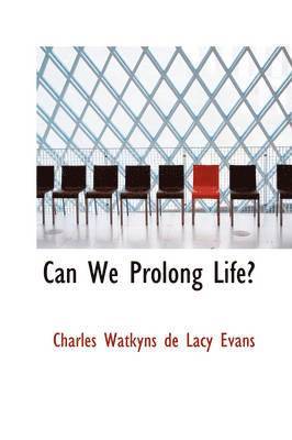 Can We Prolong Life? 1