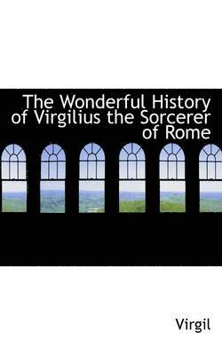 Virgil - Wonderful History of Virgilius the Sorcerer of Rome, Häftad