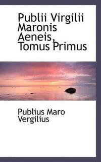 bokomslag Publii Virgilii Maronis Aeneis, Tomus Primus