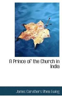 bokomslag A Prince of the Church in India
