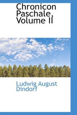 Ludwig August Dindorf - Chronicon Paschale, Volume II, Häftad