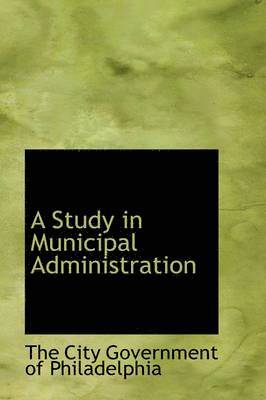 A Study in Municipal Administration 1