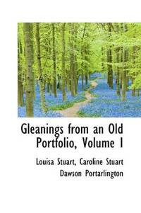 bokomslag Gleanings from an Old Portfolio, Volume I