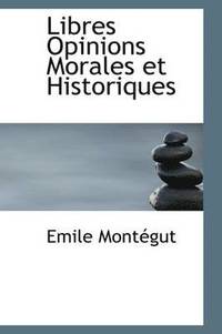 bokomslag Libres Opinions Morales Et Historiques