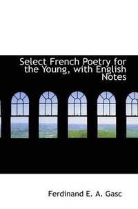 bokomslag Select French Poetry for the Young, with English Notes
