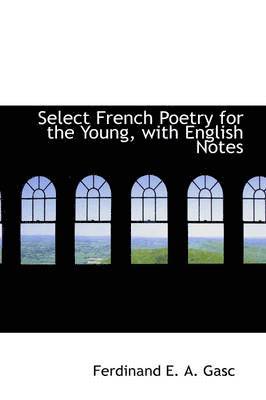 Select French Poetry for the Young, with English Notes 1