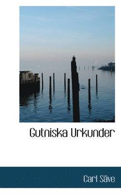 Carl Säve - Gutniska Urkunder, Häftad
