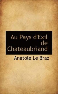 bokomslag Au Pays D'Exil de Chateaubriand