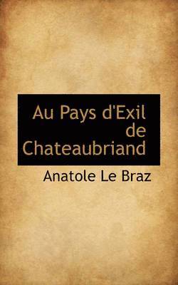 Anatole Le Braz - Au Pays d'Exil de Chateaubriand, Inbunden