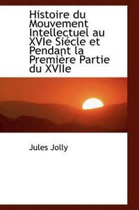 bokomslag Histoire Du Mouvement Intellectuel Au Xvie Si Cle Et Pendant La Premi Re Partie Du Xviie