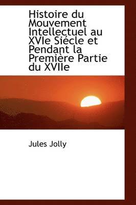 Histoire Du Mouvement Intellectuel Au Xvie Si Cle Et Pendant La Premi Re Partie Du Xviie 1