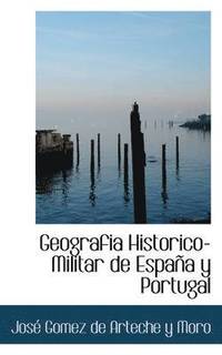 bokomslag Geografi a Historico-Militar de Espa A Y Portugal