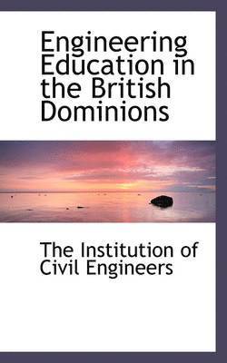 The Institution of Civil Engineers - Engineering Education in the British Dominions, Häftad