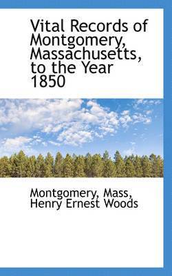 bokomslag Vital Records of Montgomery, Massachusetts, to the Year 1850