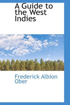 Frederick Albion Ober - A Guide to the West Indies, Häftad