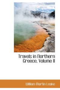 bokomslag Travels in Northern Greece, Volume II