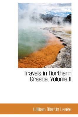 Travels in Northern Greece, Volume II 1