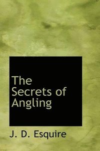 bokomslag The Secrets of Angling