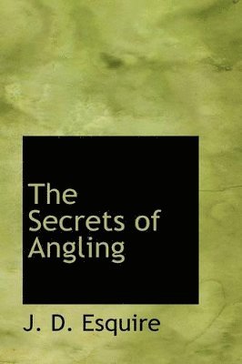 bokomslag The Secrets of Angling