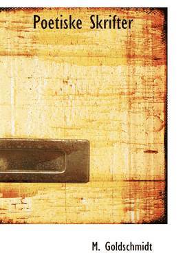 M. Goldschmidt - Poetiske Skrifter, Häftad