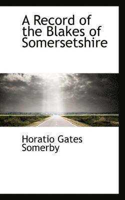 A Record of the Blakes of Somersetshire 1